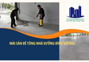 MÀI SÀN BÊ TÔNG NHÀ XƯỞNG BÌNH DƯƠNG